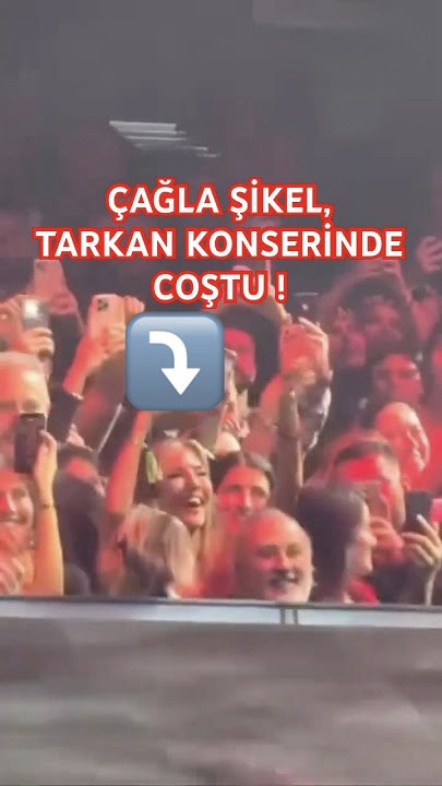 Çağla şikel Tarkan konserinde!