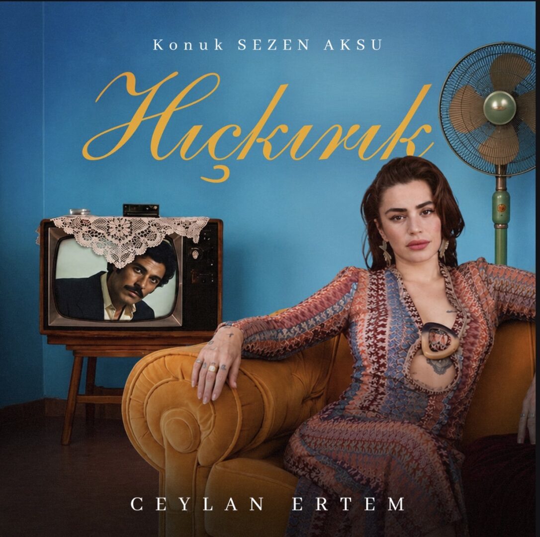 Sezen Aksu & Ceylan Ertem’den Yepyeni Bir Şarkı: HIÇKIRIK